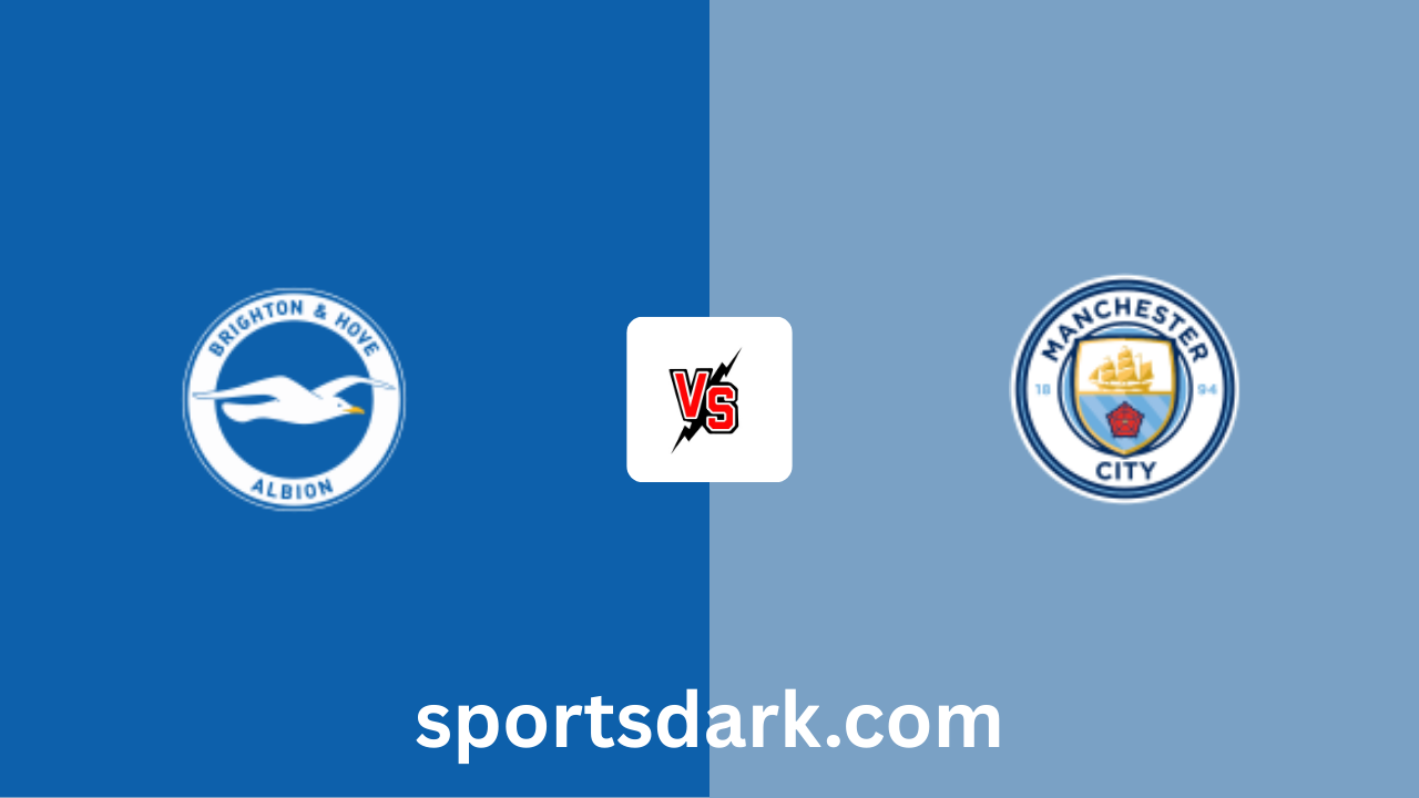 Brighton vs Man City Live Stream: Premier League Match Preview