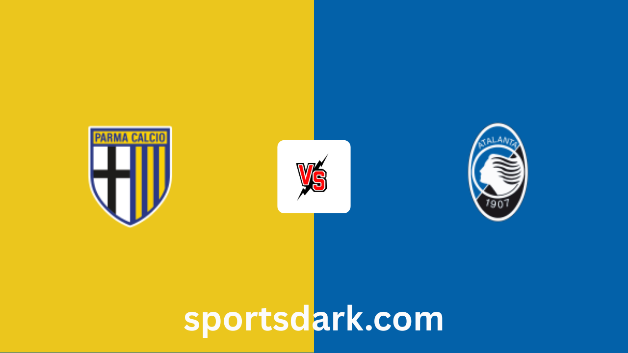 Parma vs Atalanta Live Stream: Serie A Match Preview