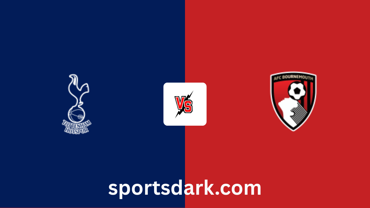 Tottenham vs Bournemouth Live Stream: Premier League Match Preview